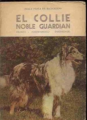 COLLIE - EL. NOBLE GUARDIAN. CRIANZA, ADIESTRAMIENTO, ENFERMEDADES