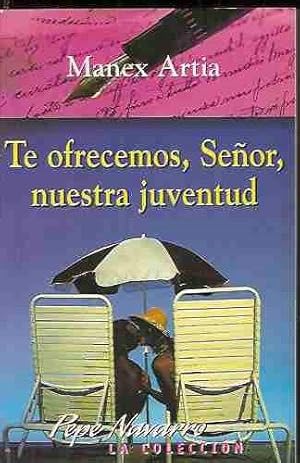 Seller image for TE OFRECEMOS, SEOR, NUESTRA JUVENTUD for sale by Desvn del Libro / Desvan del Libro, SL