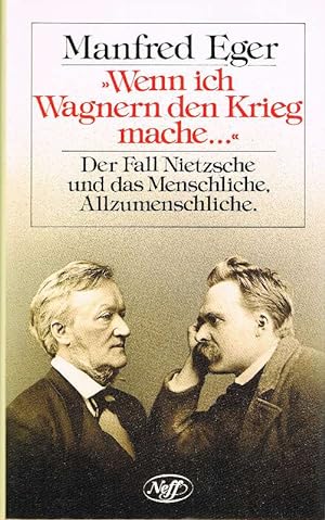 Bild des Verkufers fr Wenn ich Wagnern den Krieg mache. Der Fall Nietzsche und das Menschliche, Allzumenschliche zum Verkauf von Antiquariat Lcke, Einzelunternehmung