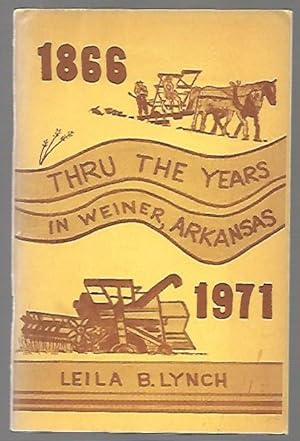 Thru the Years in Weiner, Arkansas 1866-1977