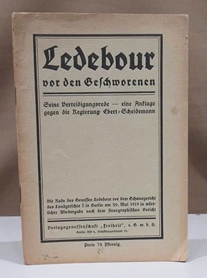 Bild des Verkufers fr Ledebour vor den Geschworenen. Seine Verteidigungsrede - eine Anklage gegen die Regierung Ebert - Scheidemann. Die Rede des Genossen Ledebour vor dem Schwurgericht des Landgerichts I in Berlin am 20. Mai 1919 in wrtlicher Wiedergabe nach dem stenograph. Bericht. zum Verkauf von Dieter Eckert