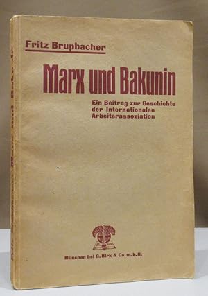 Bild des Verkufers fr Marx und Bakunin. Ein Beitrag zur Geschichte der Internationalen Arbeiterassoziation. zum Verkauf von Dieter Eckert