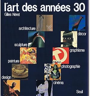 L'ART DES ANNÉES 30 - Peinture - Sculpture - Architecture - Design - Décor - Graphisme - Photogra...