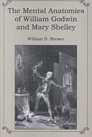 Imagen del vendedor de The Mental Anatomies of William Godwin and Mary Shelley. a la venta por Paul Brown