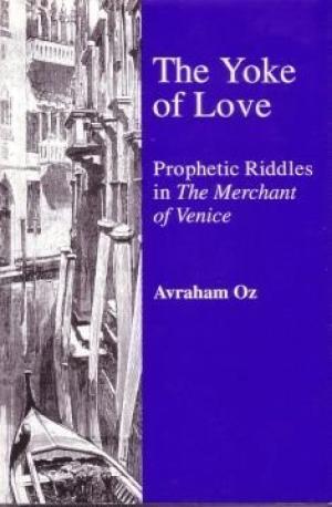 The Yoke of Love. Prophetic Riddles in The Merchant of Venice.