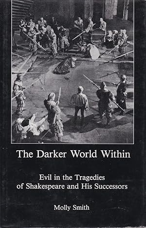 The Dark World Within. Evil in the Tragedies of Shakespeare and His Successors.