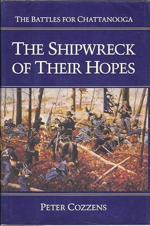 THE SHIPWRECK OF THEIR HOPES. THE BATTLES FOR CHATTANOOGA.