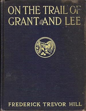 ON THE TRAIL OF GRANT AND LEE.