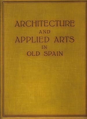 ARCHITECTURE AND APPLIED ARTS IN OLD SPAIN.