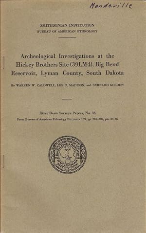 Seller image for ARCHEOLOGICAL INVESTIGATIONS AT THE HICKEY BROTHERS SITE (39LM4), BIG BEND RESERVOIR, LYMAN COUNTY, SOUTH DAKOTA. for sale by Legacy Books