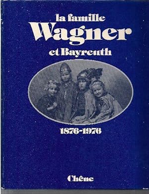 La famille Wagner et Bayreuth (1876-1976)