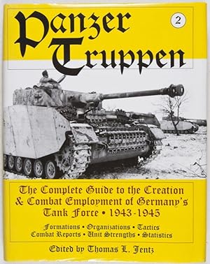 Panzertruppen: The Complete Guide to the Creation & Combat Employment of Germany's tank Force 194...