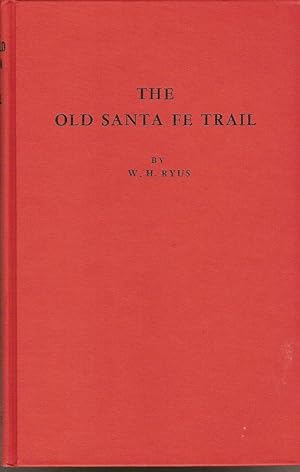 Seller image for THE OLD SANTA FE TRAIL. A TRUE ACCOUNT OF INCIDENTS THAT HAPPENED ALONG THE OLD SANTA FE TRAIL IN THE SIXTIES. for sale by Legacy Books