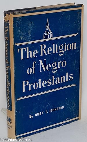 Imagen del vendedor de The religion of Negro protestants, changing religious attitudes and practices a la venta por Bolerium Books Inc.