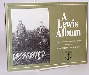 A Lewis album; from the collection of historical photographs compiled by Angus M Macdonald. Edite...