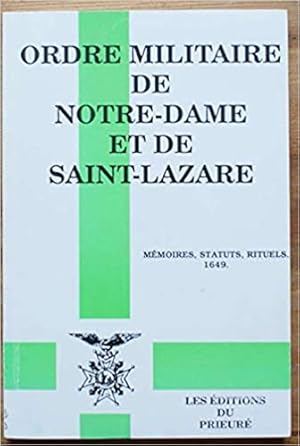 ORDRE MILITAIRE DE NOTRE DAME ET DE SAINT LAZARE, mémoires, statuts, rituels.1649.