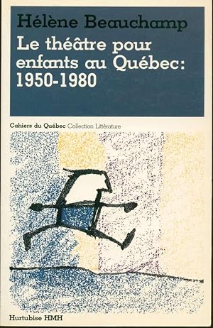 Seller image for Le thtre pour enfants au Qubec: 1950-1980 for sale by Book Dispensary