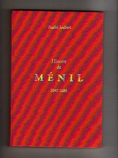 Histoire de Ménil et de ses Seigneurs d'après des documents inédits (1040-1886).