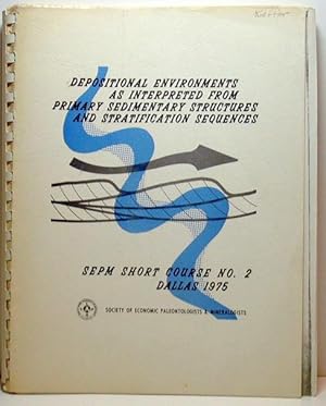 Depositional Environments as Interpreted from Primary Sedimentary Structures and Stratification y...