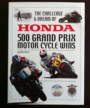 Image du vendeur pour The Challenge & Dream of Honda: 500 Grand Prix Motor Cycle Wins mis en vente par Inno Dubelaar Books