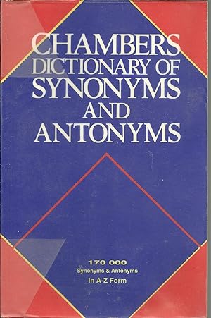 CHAMBERS DICTIONARY OF SYNONYMS AND ANTONYMS