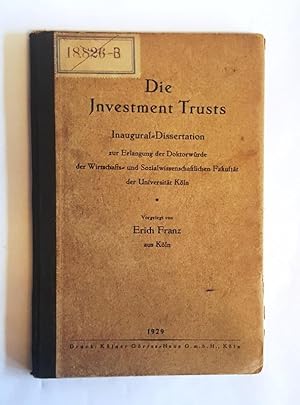 Bild des Verkufers fr Die Investment Trusts. Inaugural-Dissertation zur Erlangung der Doktorwrde der Wirtschafts- und Sozialwissenschaftlichen Fakultt der Universitt Kln. zum Verkauf von erlesenes  Antiquariat & Buchhandlung