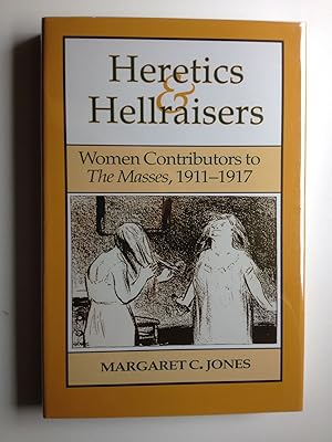 Bild des Verkufers fr Heretics and Hellraisers: Women Contributors to the Masses, 1911-1917 zum Verkauf von WellRead Books A.B.A.A.