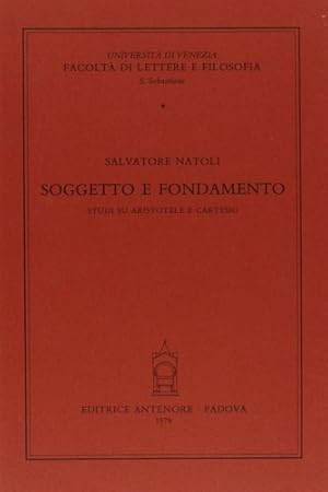 Image du vendeur pour Soggetto e fondamento. Studi su Aristotele e Cartesio. mis en vente par FIRENZELIBRI SRL