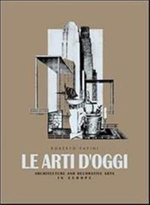 Seller image for Le Arti d'oggi. Architettura e Arti decorative in Europa. for sale by FIRENZELIBRI SRL