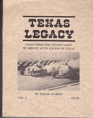 Texas Legacy: Tales from the Golden Days of Midget Auto Racing in Texas: Vol. I