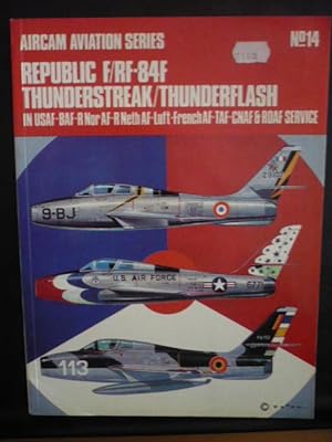 Image du vendeur pour Aircam Aviation Series - N14 - Republic F/RF-84F Thunderstreak/Thunderflash in USAF-BAF-R Nor AF-R Neth AF-Luft-French AF-TAF-CNAF & RDAF service mis en vente par D'un livre  l'autre