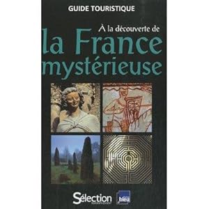 A la Découverte de la France Mystérieuse. [Guide Touristique].