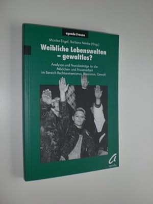 Image du vendeur pour Weibliche Lebenswelten - gewaltlos? Analysen und Praxisbeitrge fr die Mdchen- und Frauenarbeit im Bereich Rechtsextremismus, Rassismus, Gewalt. mis en vente par Stefan Kpper