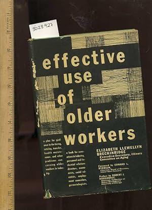 Immagine del venditore per Effective Use of Older Workers : A Plan for Guidance in the Hiring Retiring Transfer Health Maintenance and Other Problems Concerning Older Workers in Industry : A Book for Executives in Industry Personnel and Relations Directors Economists Social Scients venduto da GREAT PACIFIC BOOKS
