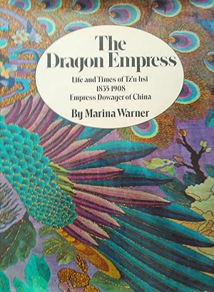 The Dragon Empress - Life and times of Tz'u-Hsi 1835-1908, Empress Dowager of China.