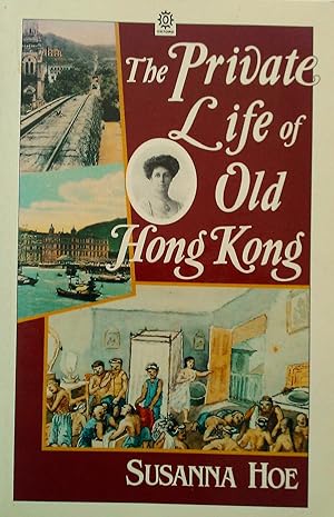 The Private Life of Old Hong Kong: Western Women in the British Colony 1841-1941
