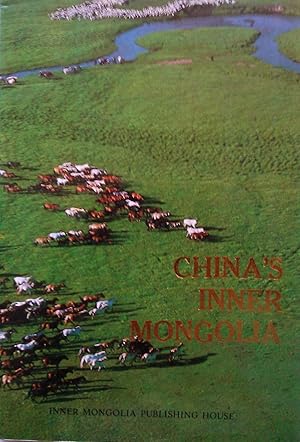Seller image for China's Inner Mongolia: Inner Mongolia Association of Foreign Cultural Exchange. for sale by Banfield House Booksellers