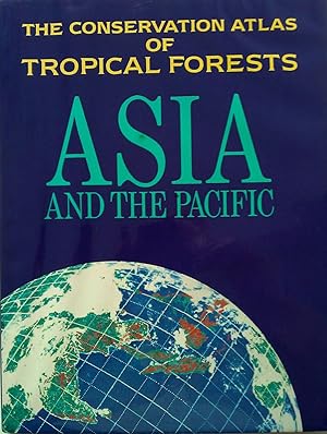 Imagen del vendedor de The conservation atlas of tropical forests: Asia and the Pacific a la venta por Banfield House Booksellers