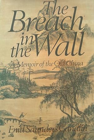 The Breach in the Wall - A Memoir of the Old China
