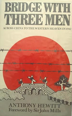 Bridge with Three Men - Across China to the Western Heaven in 1942.