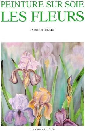 Seller image for Peinture Sur Soie : Les Fleurs for sale by Au vert paradis du livre