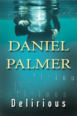 Seller image for Palmer, Daniel | Delirious | Signed First Edition Copy for sale by VJ Books