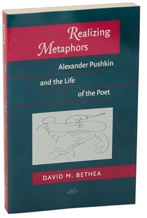 Bild des Verkufers fr Realizing Metaphors: Alexander Pushkin and the Life of the Poet zum Verkauf von Jeff Hirsch Books, ABAA