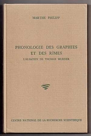 Phonologie des graphies et des rimes - Recherches structurales sur l'alsacien de Thomas Murner (X...