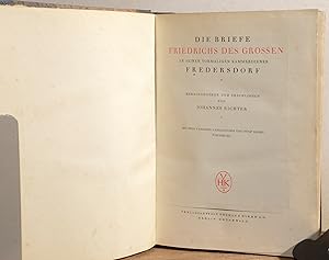 Die Briefe Friedrich des Grossen an seinen vormaligen Kammerdiener Fredersdorf herausgegeben und ...