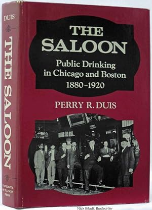 Seller image for THE SALOON PUBLIC DRINKING IN CHICAGO AND BOSTON 1880-1920 S for sale by Nick Bikoff, IOBA