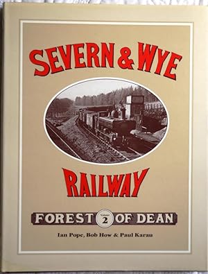 An Illustrated History of the Severn and Wye Railway. Volume 2 (Two) Forest of Dean