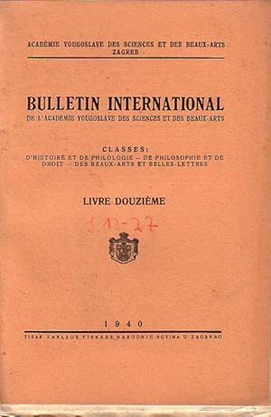 Bild des Verkufers fr Bulletin International. De L Academie Yougoslave des sciences et des Beaux-Arts. Classes: D Histoire et de Philologie - De Philosophie et de Droit - Des Beaux-Arts et Belles-Lettres. Livre Douzieme. u.a.: Ausgrabungen des archologischen Vereins "Bihac" in Mravince. Altkroatische Ausgrabungen (Karaman Ljubo); Le mouvement pour l union de la Dalmatie avec la Croatie (Novak Grga); L armee bosnienne sous le commandement de Becir pacha dans la guerre russo-turque de 1737 (Olesnicki Alexis). zum Verkauf von Antiquariat Carl Wegner