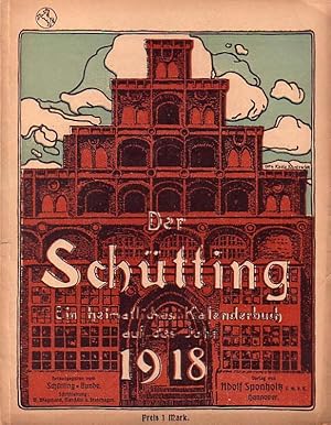 Seller image for Der Sch�tting. Ein heimatliches Kalenderbuch auf das Jahr 1918. for sale by Antiquariat Carl Wegner