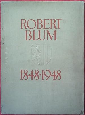 Bild des Verkufers fr Robert Blum 1848 - 1948. Mit einer 15-seitigen Textbeilage Robert Blum ein Kmpfer fr Einheit und Demokratie von Dr. Heinz Fssler. zum Verkauf von Antiquariat Carl Wegner